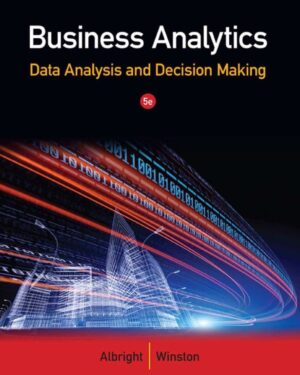 Business Analytics; Data Analysis and Decision Making 5th 5E