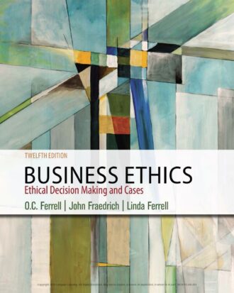 Business Ethics; Ethical Decision Making and Cases 12th 12E