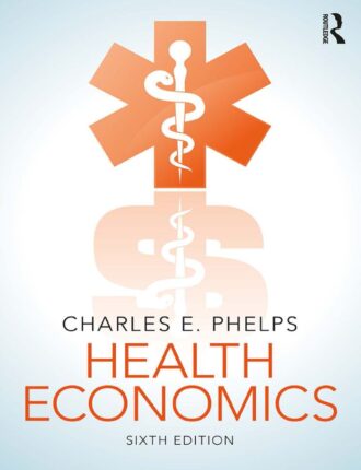 Health Economics 6th 6E Charles Phelps