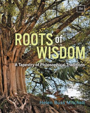 Roots of Wisdom A Tapestry of Philosophical Traditions 8th 8E